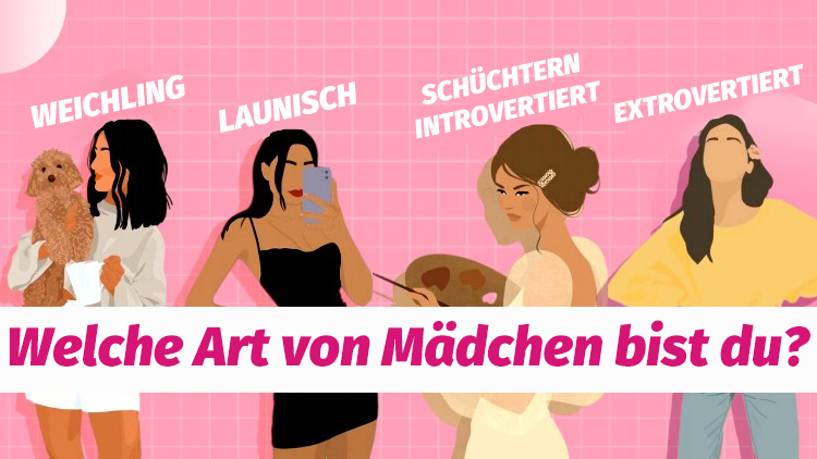 Welche Art von Mädchen bist du?
